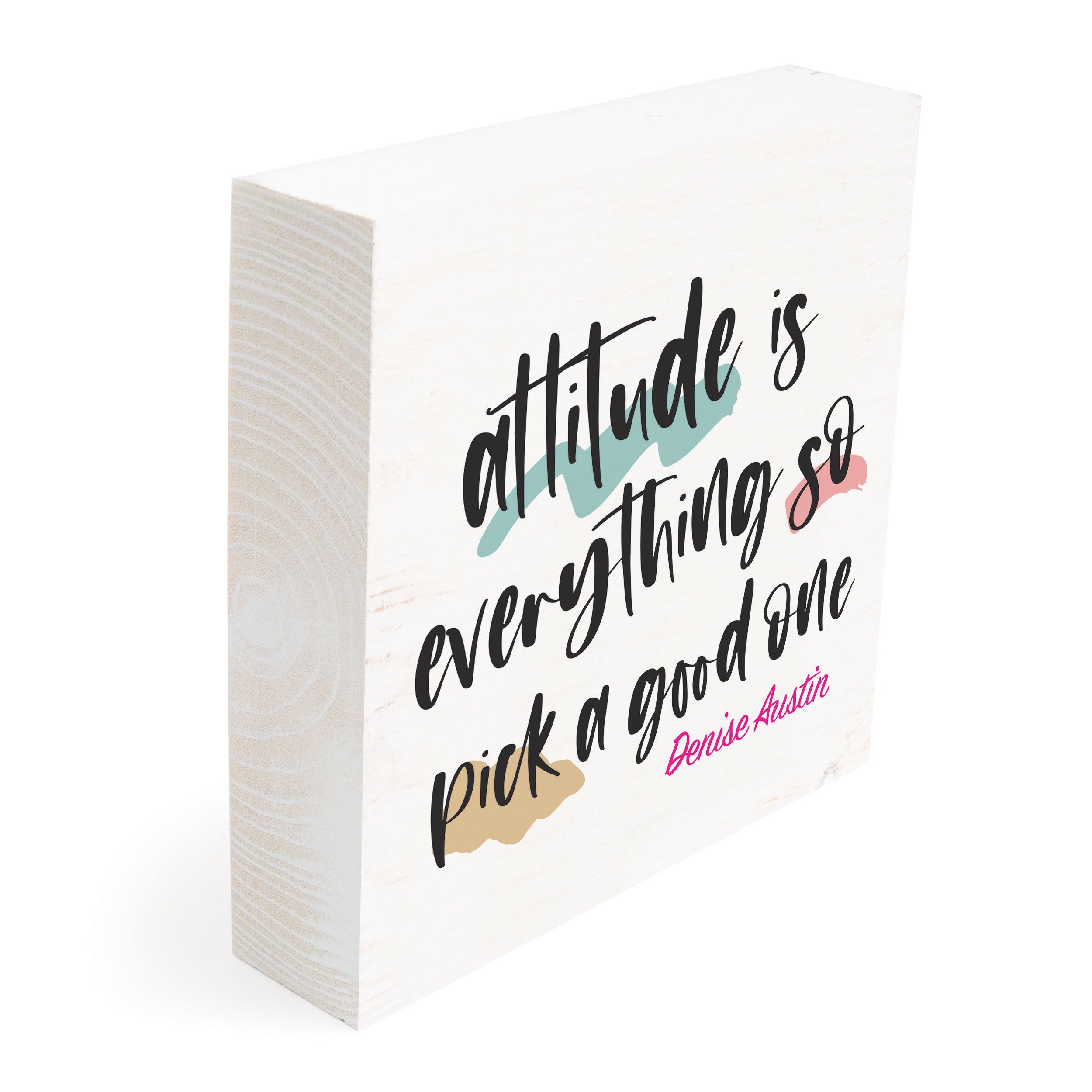 Attitude Is Everything Pine Block | Denise Austin Collection