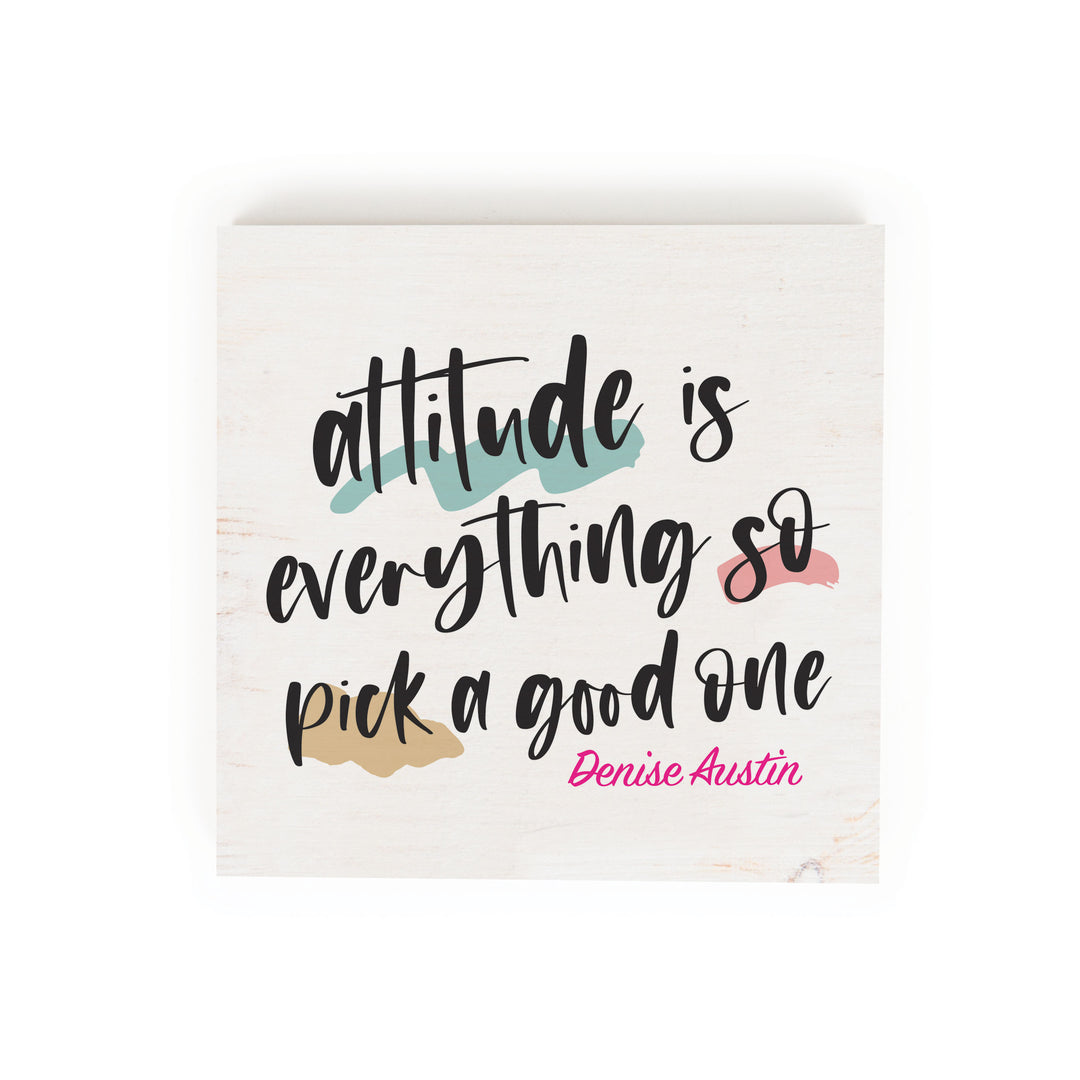 Attitude Is Everything Pine Block | Denise Austin Collection