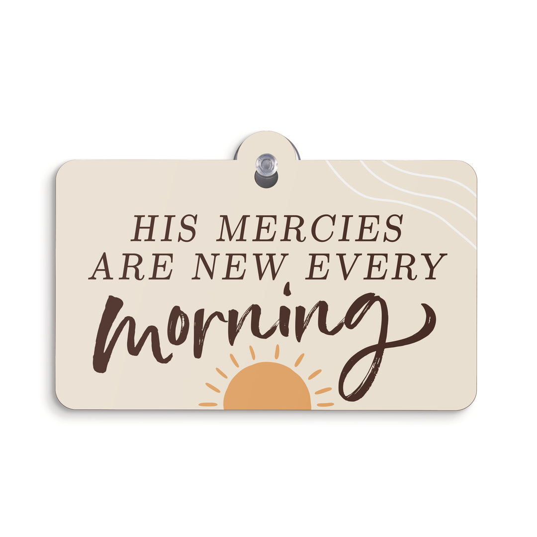His Mercies Are New Every Morning Suction Sign