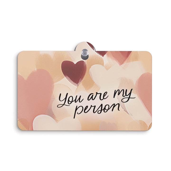 You Are My Person Suction Sign