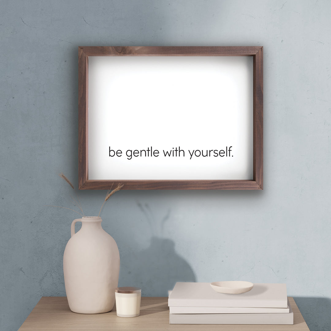 Be Gentle With Yourself Framed Art