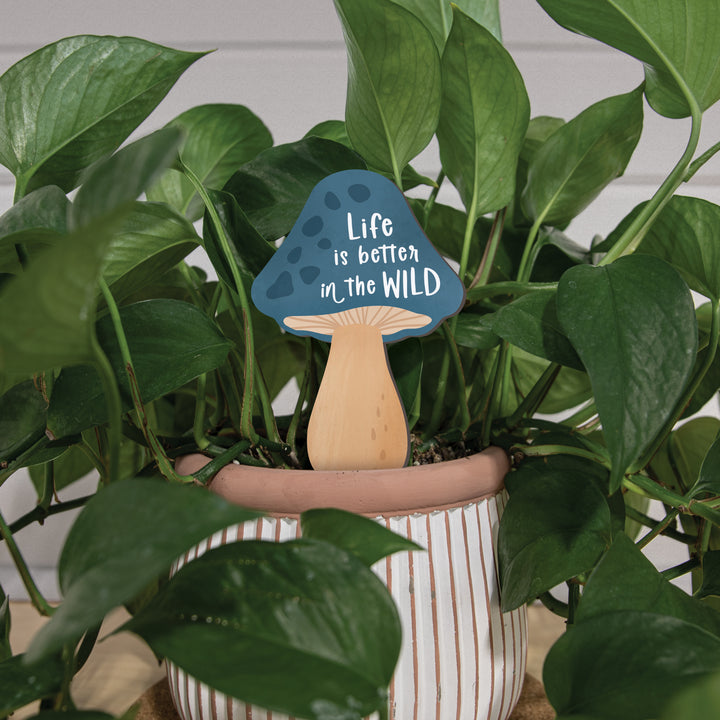 Life Is Better In The Wild Mushroom Garden Sign