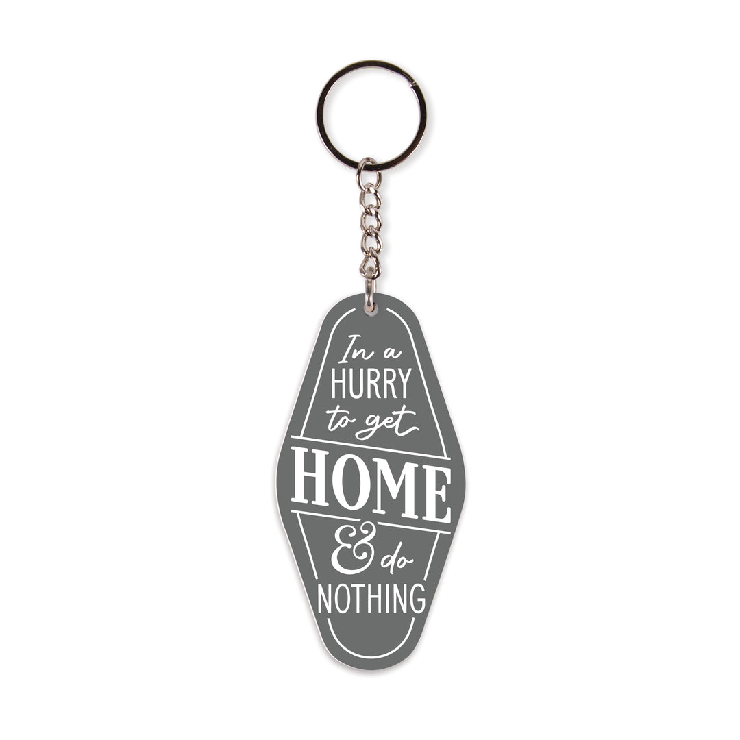 In a Hurry To Get Home & Do Nothing Vintage Engraved Key Chain