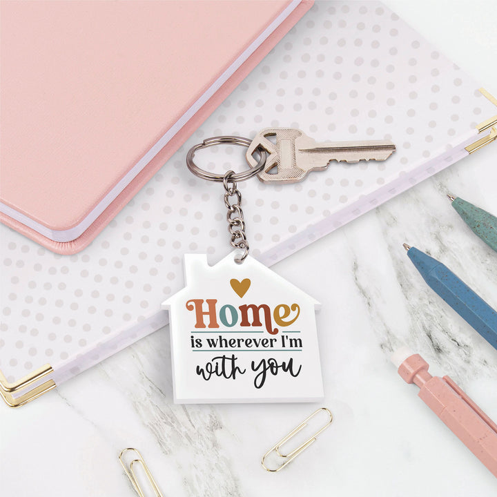 Home Is Wherever I'm With You Key Chain