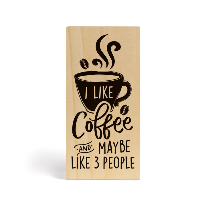 I Like Coffee And Maybe 3 People Wood Block Décor