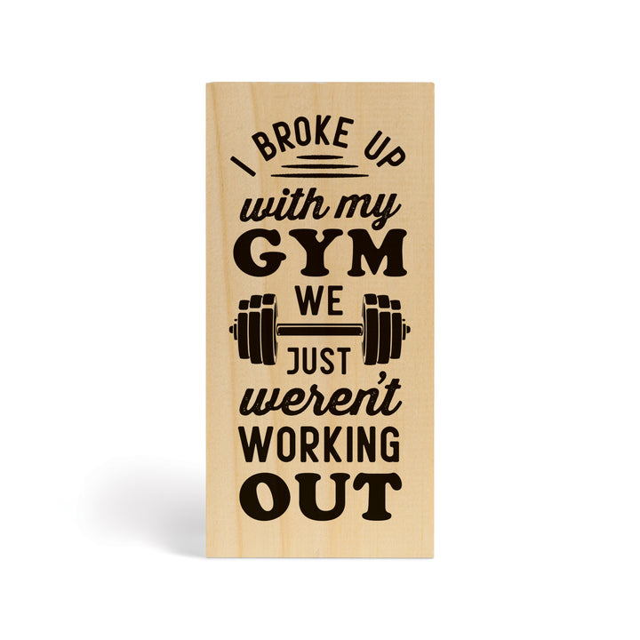 I Broke Up With My Gym Wood Block Décor