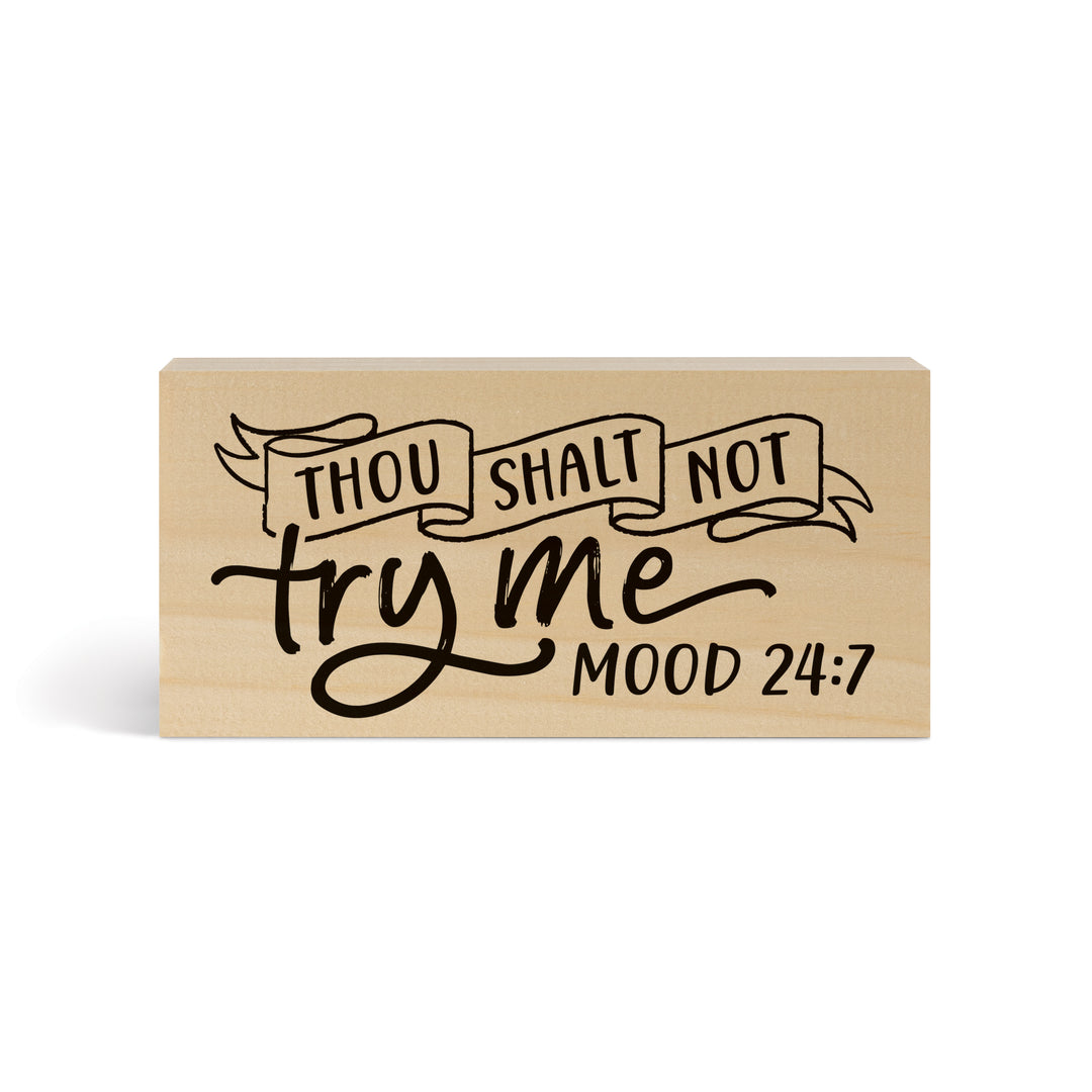 Thou Shalt Not Try Me Mood 24:7 Wood Block Décor