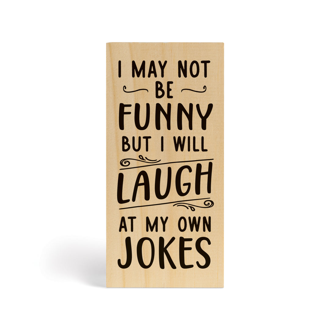 I May Not Be Funny Wood Block Décor