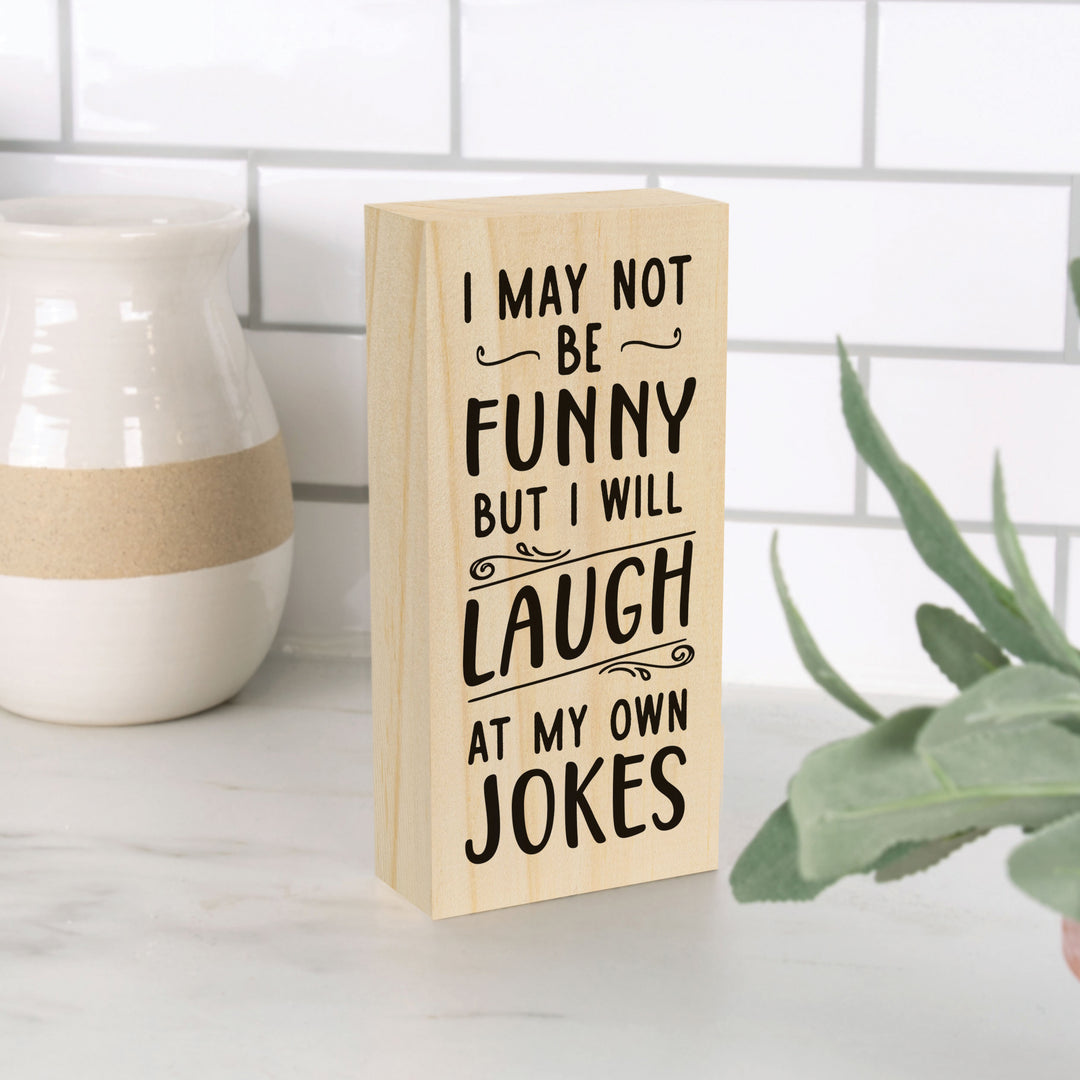 I May Not Be Funny Wood Block Décor