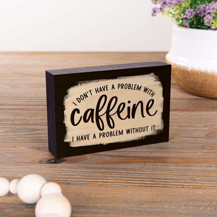 I Don't Have A Problem With Caffeine Word Block
