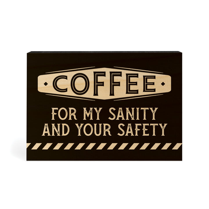 Coffee For My Sanity And Your Safety Word Block