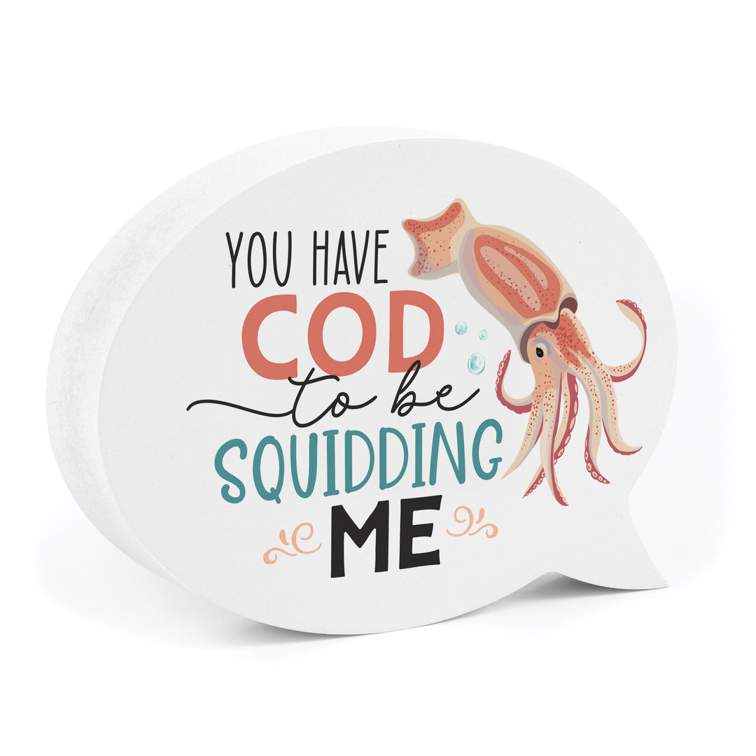 You Have Cod To Be Squidding Me Word Bubble