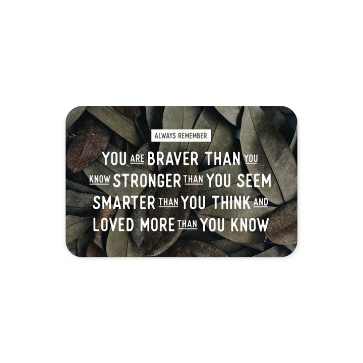 You Are Braver Than You Know Stronger Than You Seem Care Card