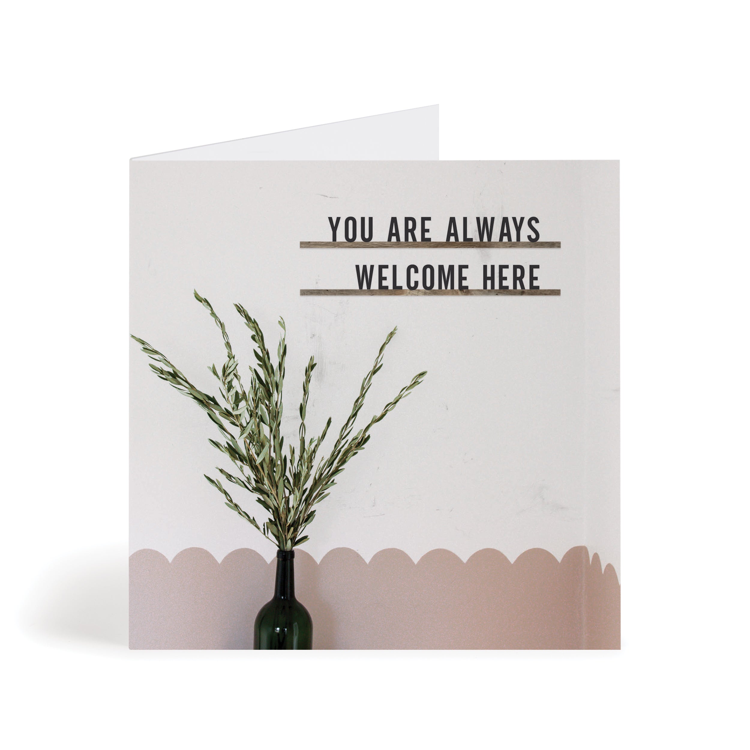 You Are Always Welcome Here Encouragement Greeting Card