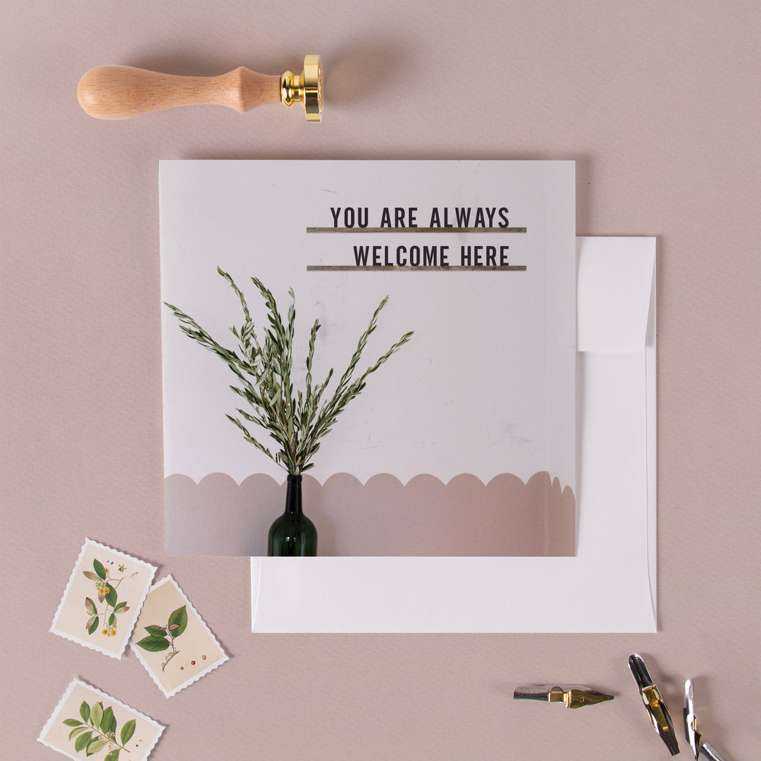 You Are Always Welcome Here Encouragement Greeting Card