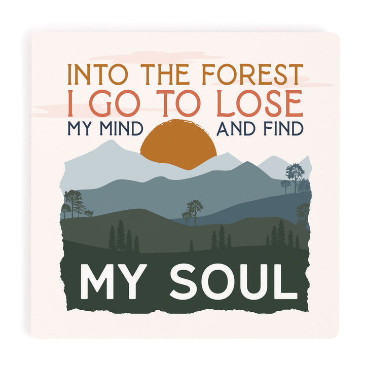 Into The Forest I Go To Lose My Mind And Find My Soul Ceramic Coaster