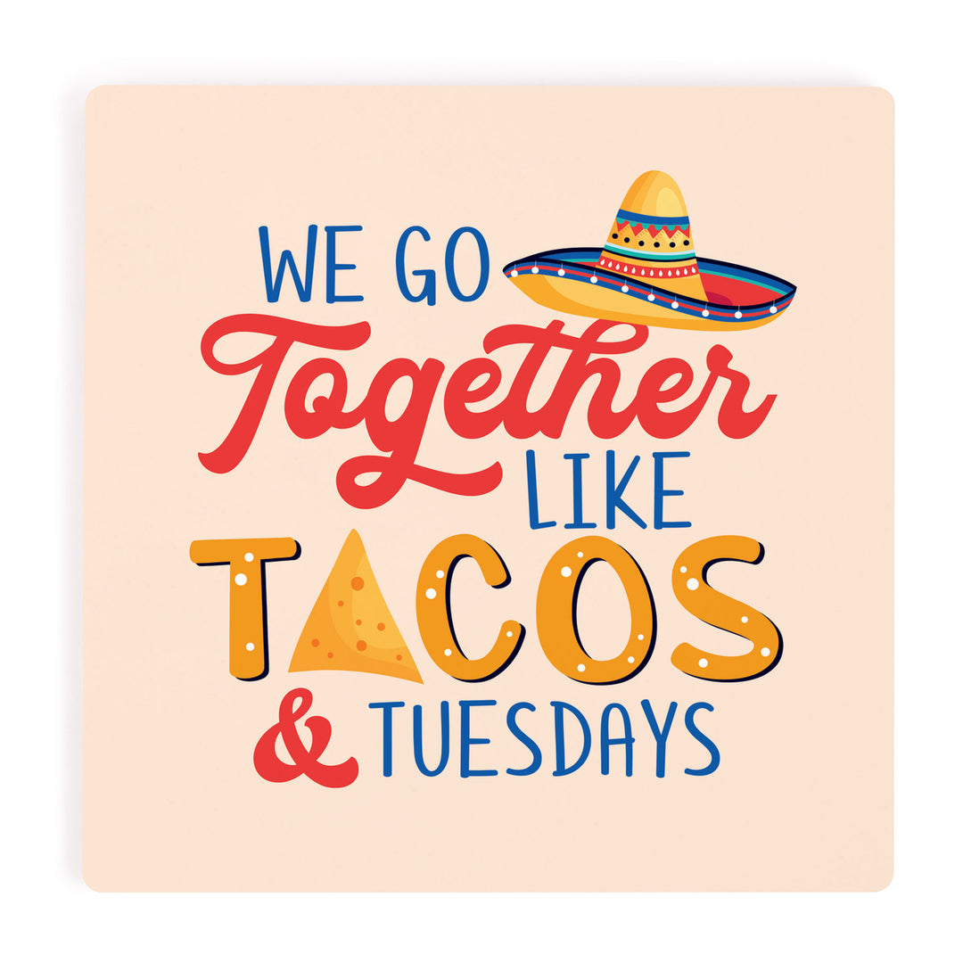 We Go Together Like Tacos & Tuesday Coaster