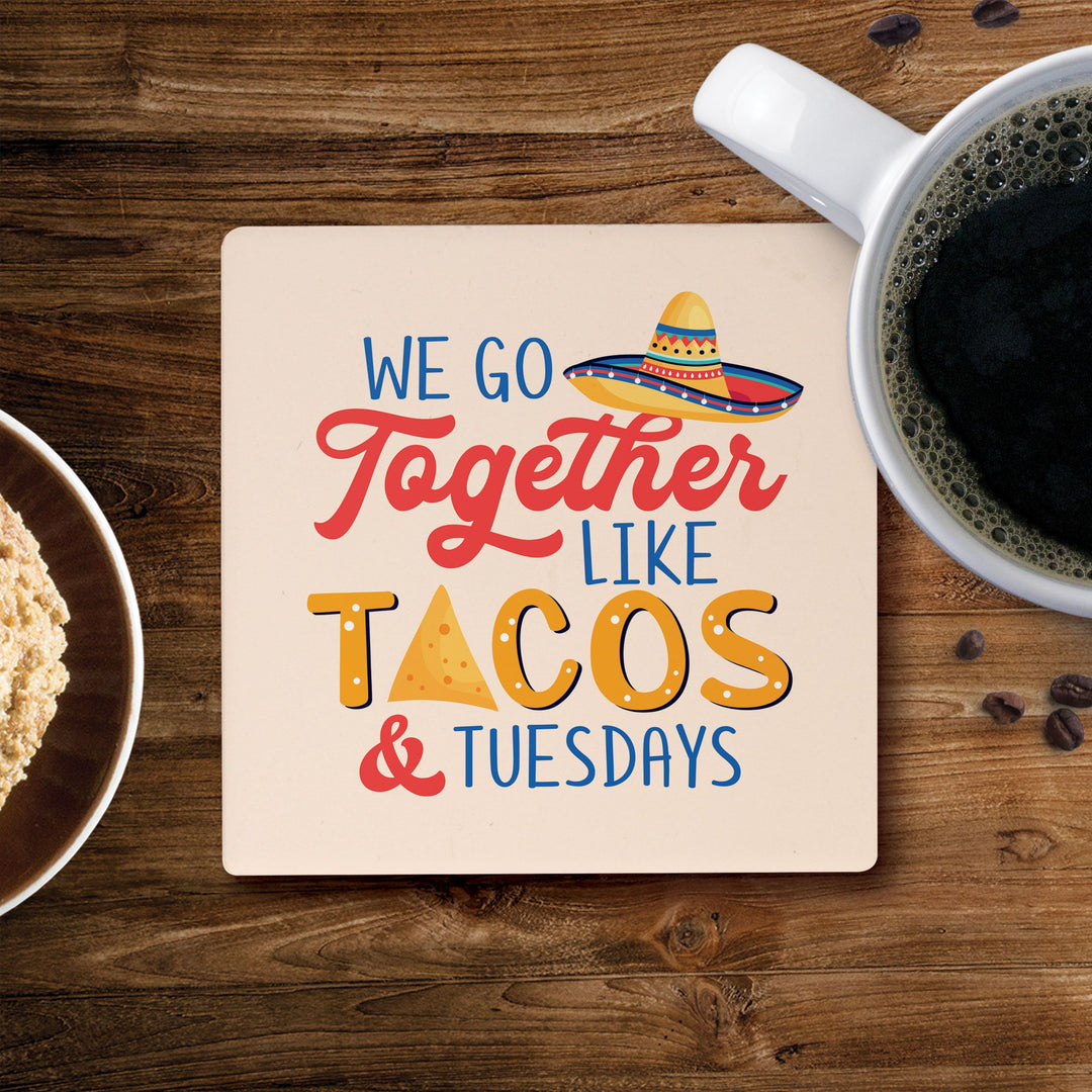 We Go Together Like Tacos & Tuesday Coaster
