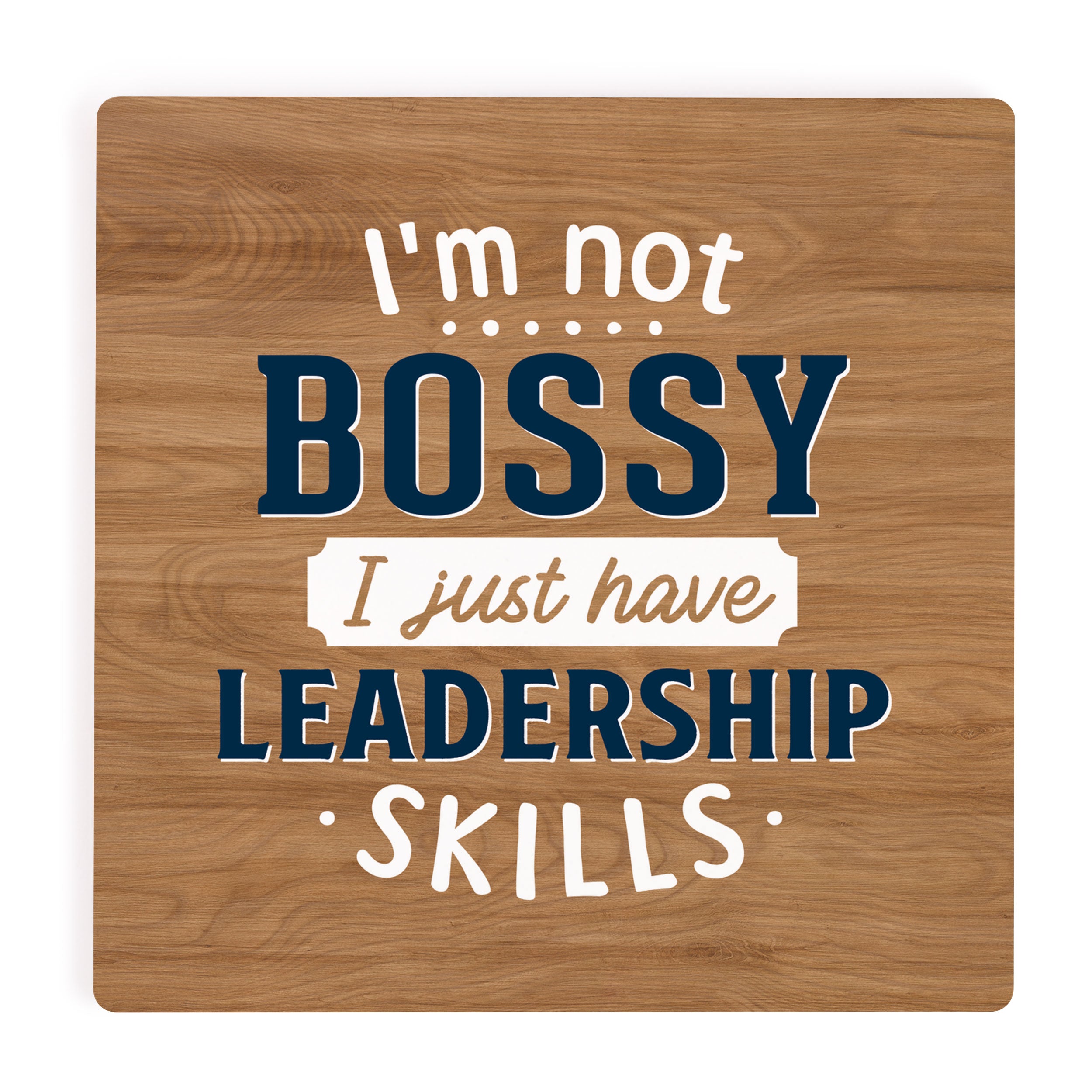 I'm Not Bossy I Have Leadership Skills Coaster