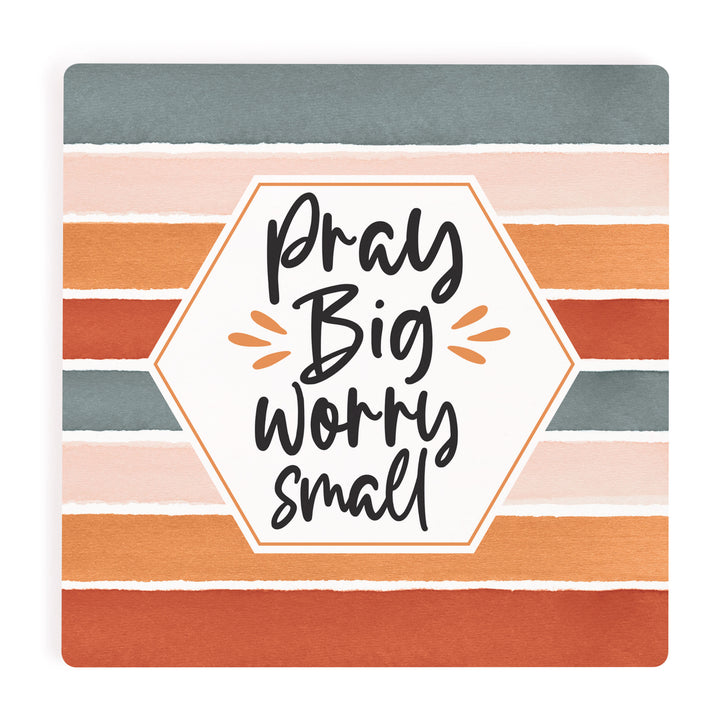 Pray Big Worry Small Coaster