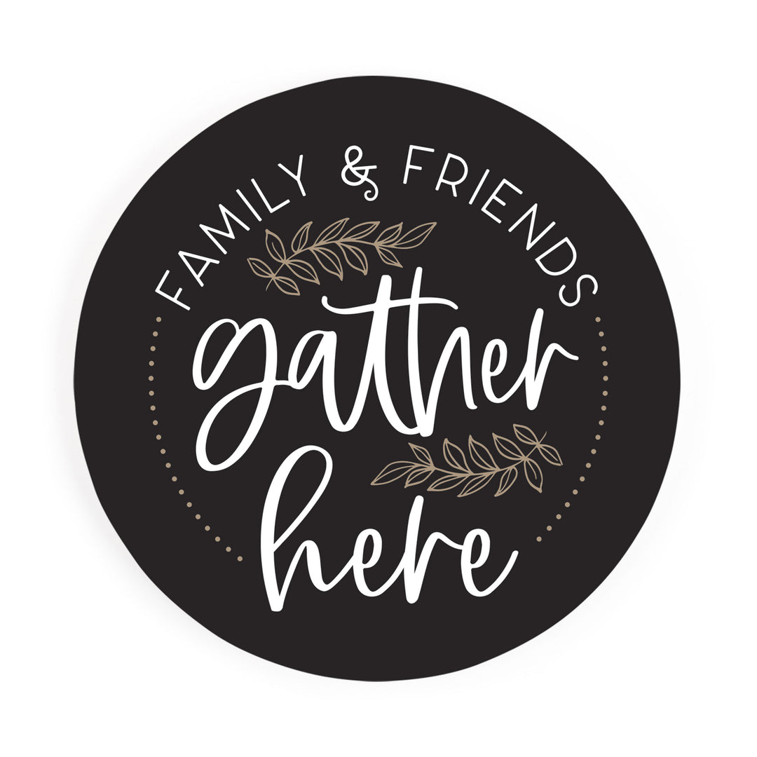 Family & Friends Gather Here Coaster