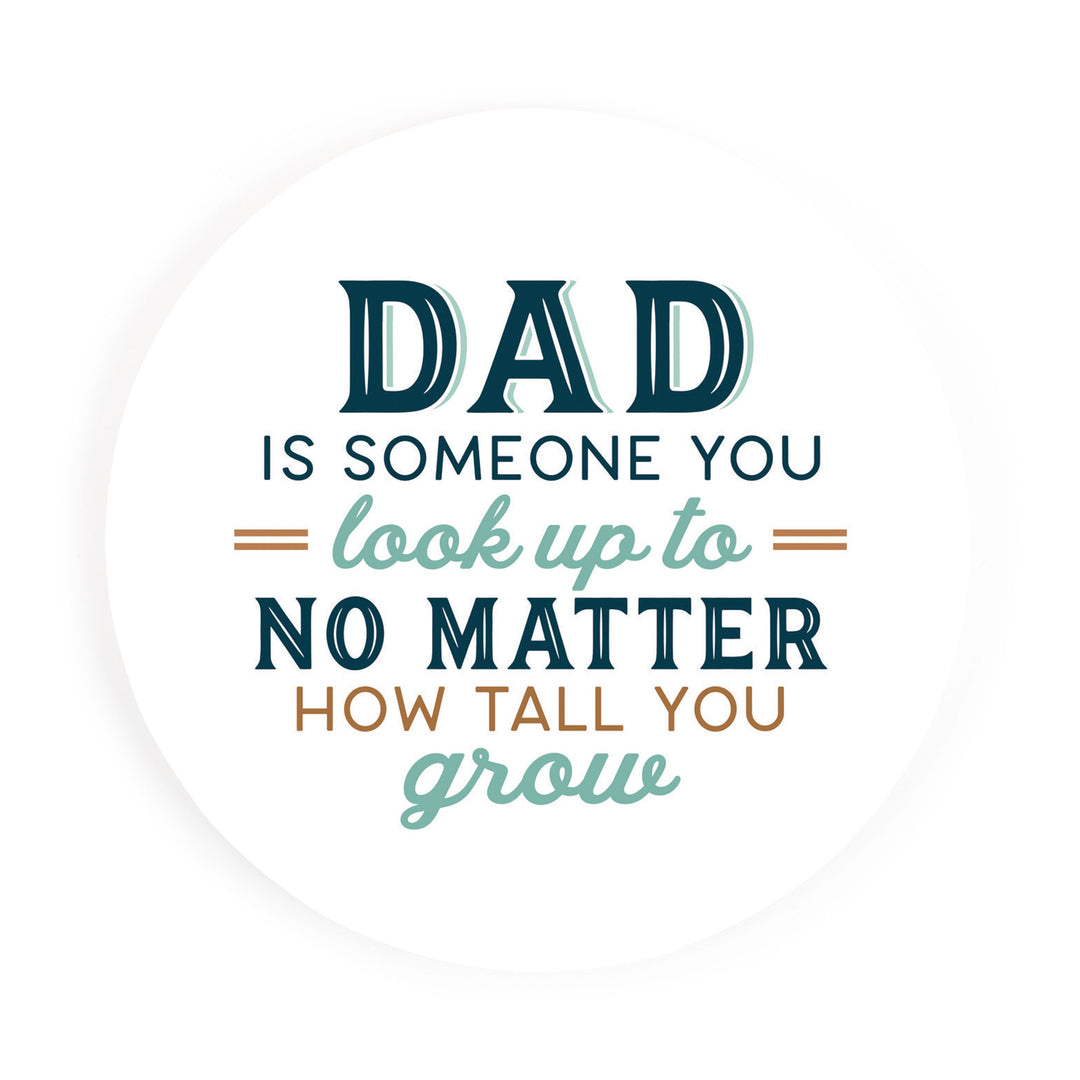 Dad Is Someone You Look Up To No Matter How Tall You Grow Coaster