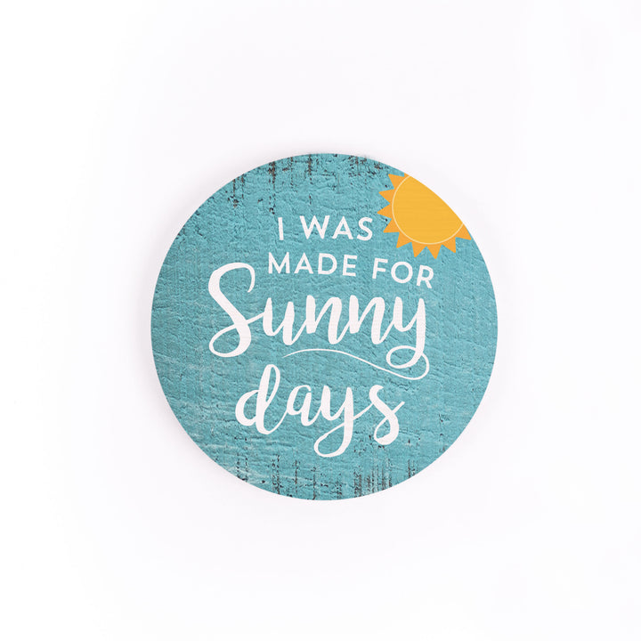 I Was Made For Sunny Days Car Coaster