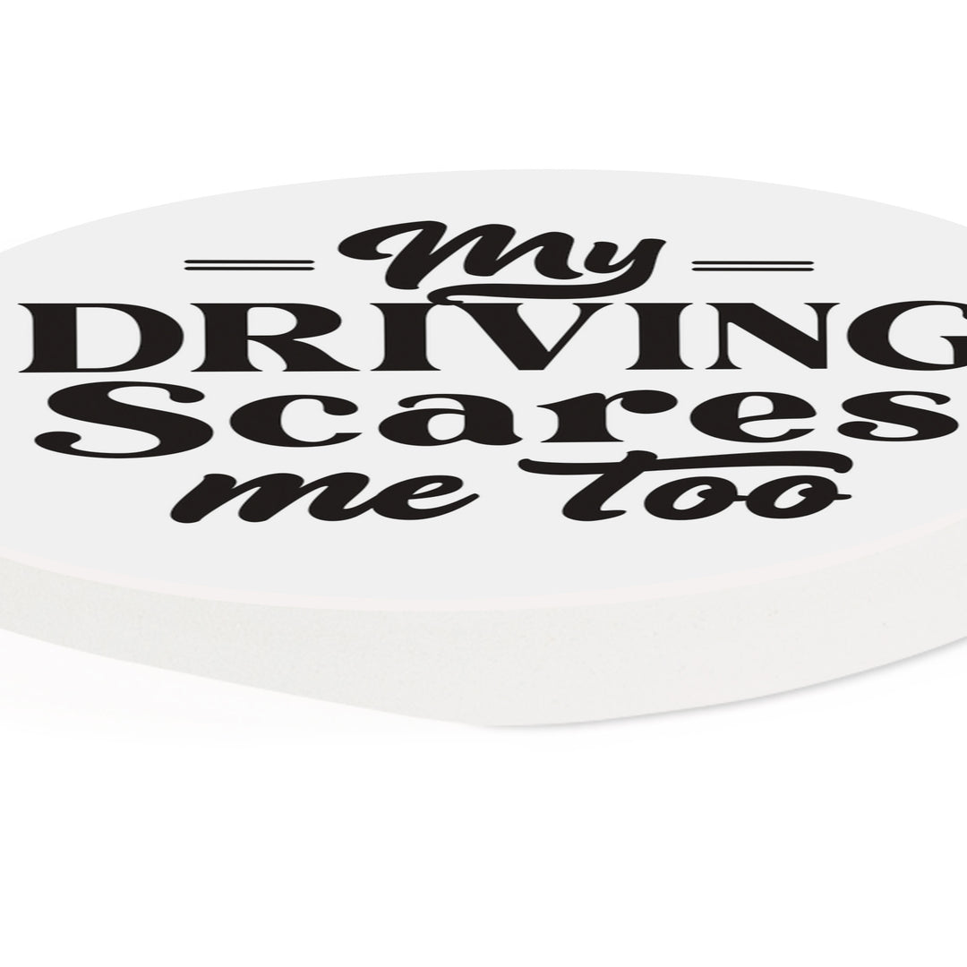 My Driving Scares Me Too Car Coaster
