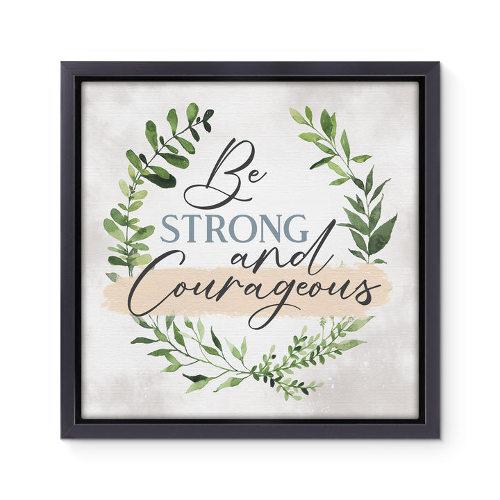 Be Strong And Courageous Framed Canvas