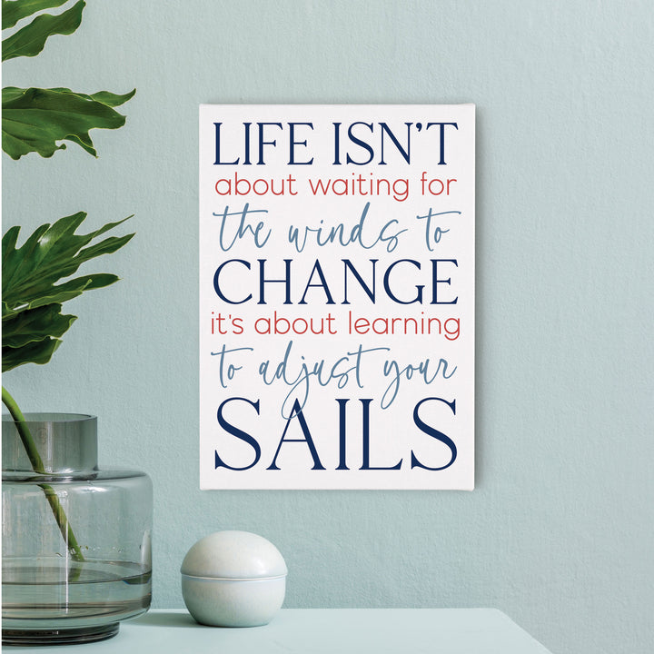 Life Isn't About Waiting For The Winds To Change Canvas Décor