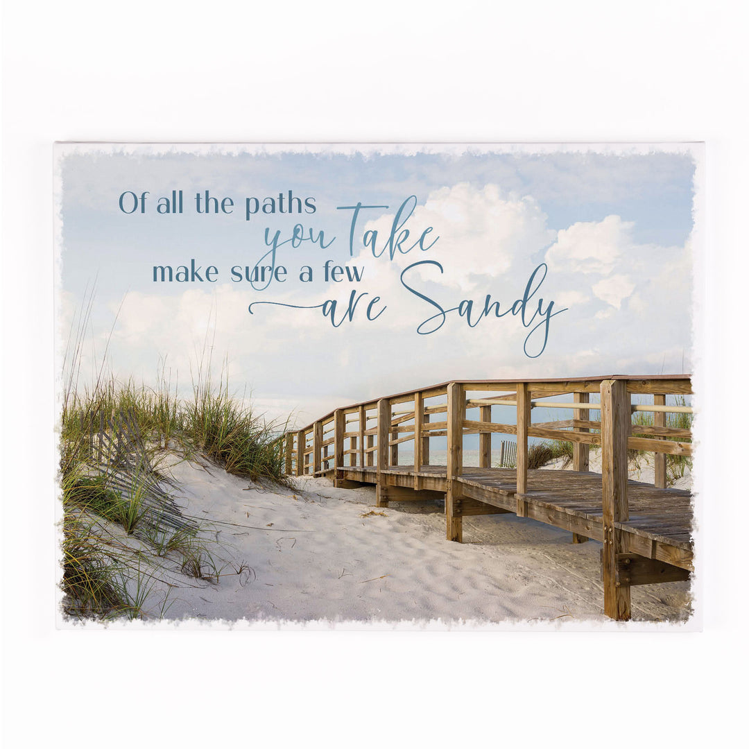 Of All The Paths You Take Make Sure A Few Are Sandy Canvas Décor