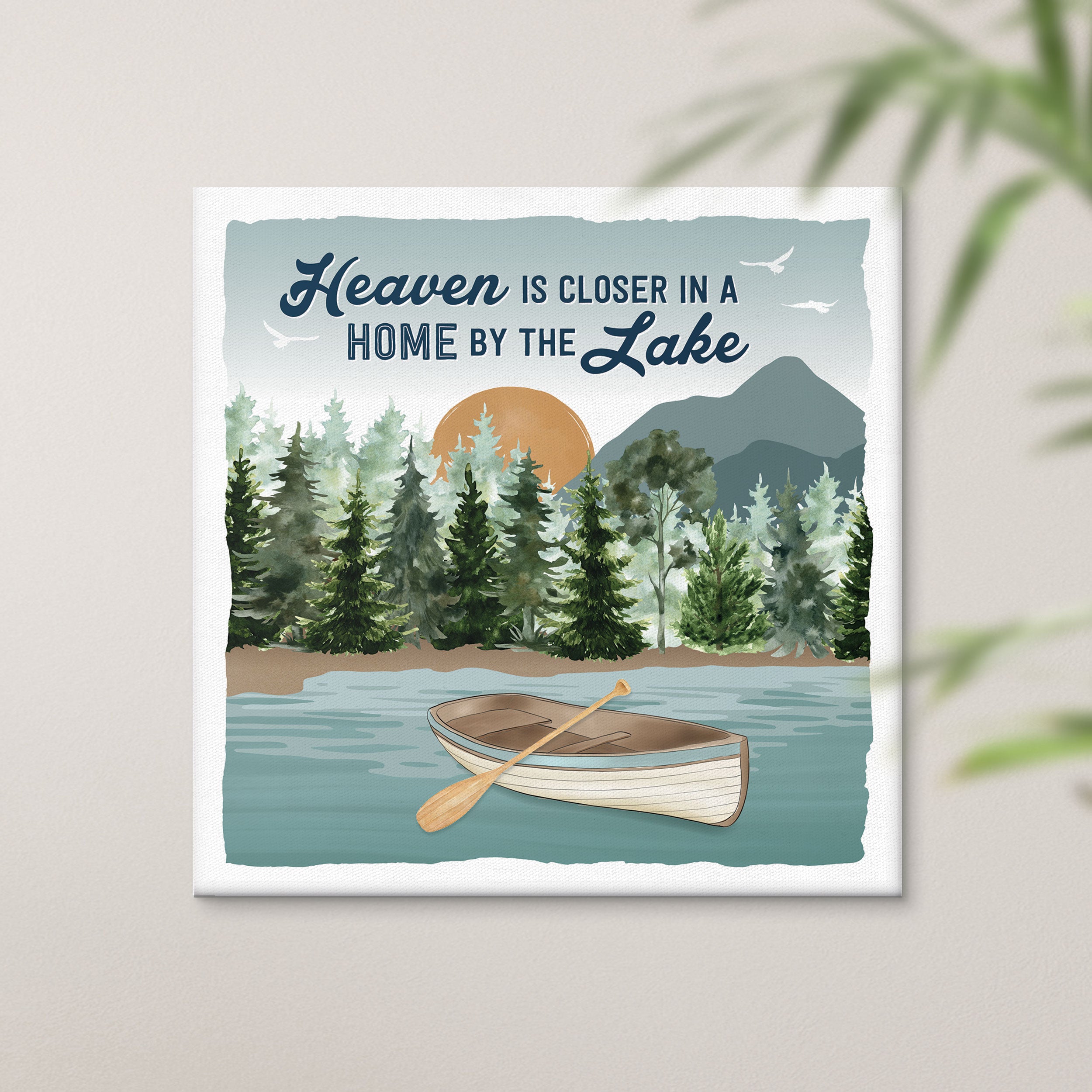 Heaven Is A Little Closer In A Home by The Lake Canvas Décor