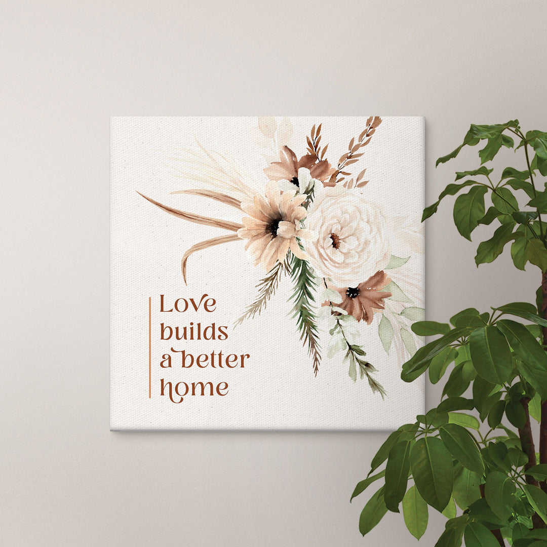 Love Builds A Better Home Canvas