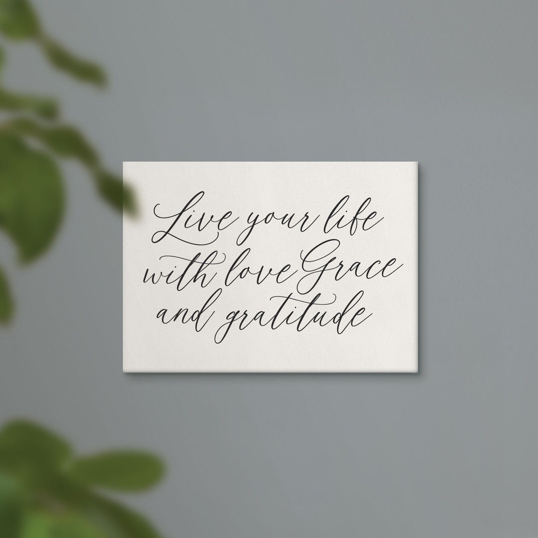 Live Your Life With Love Grace And Gratitude Canvas