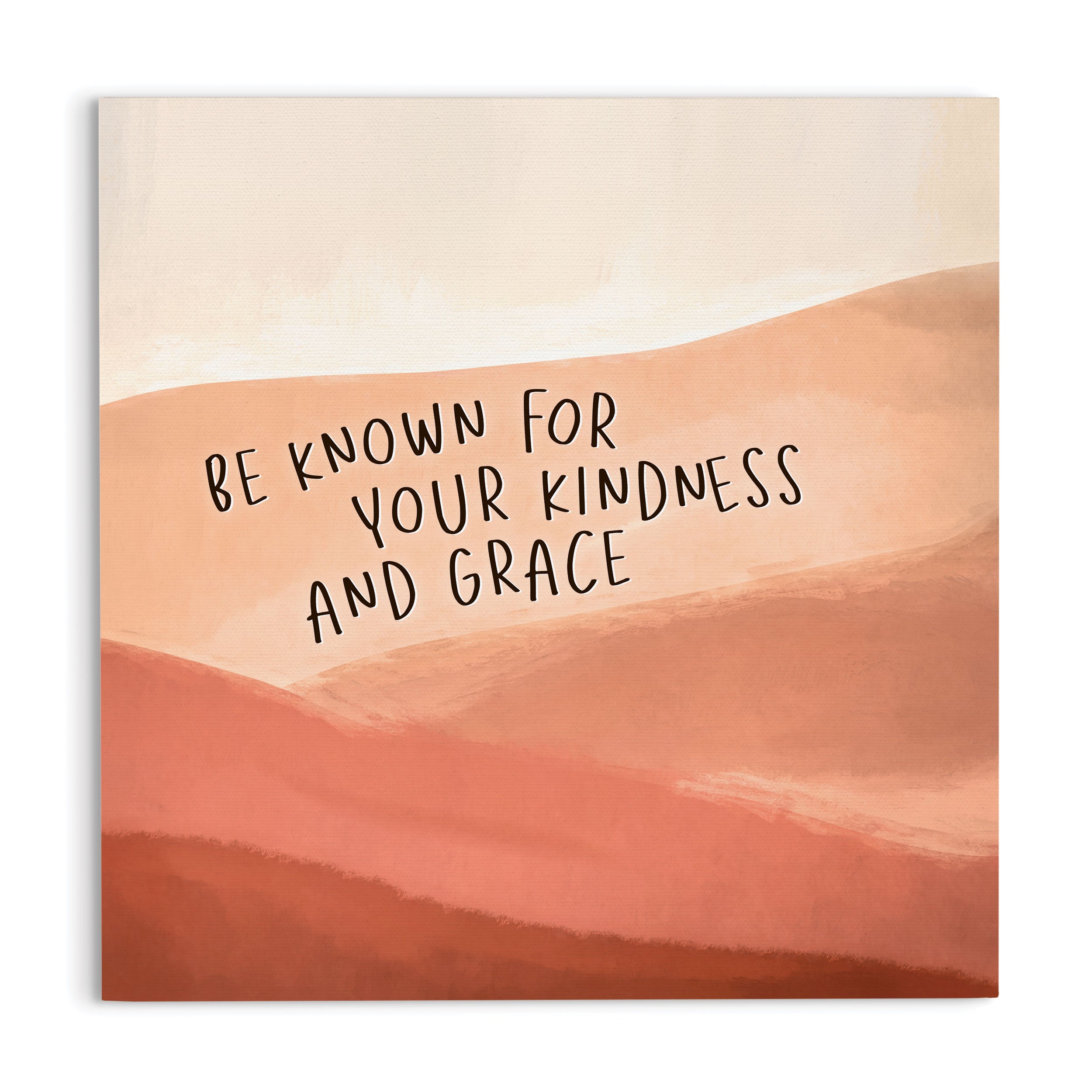 Be Known For Your Kindness And Grace Canvas