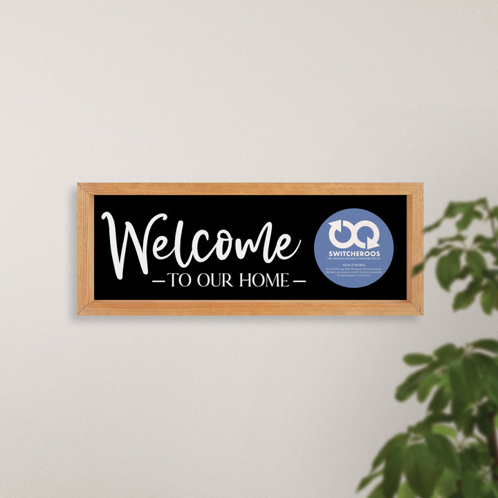 Welcome To Our Home Switcheroo Sign