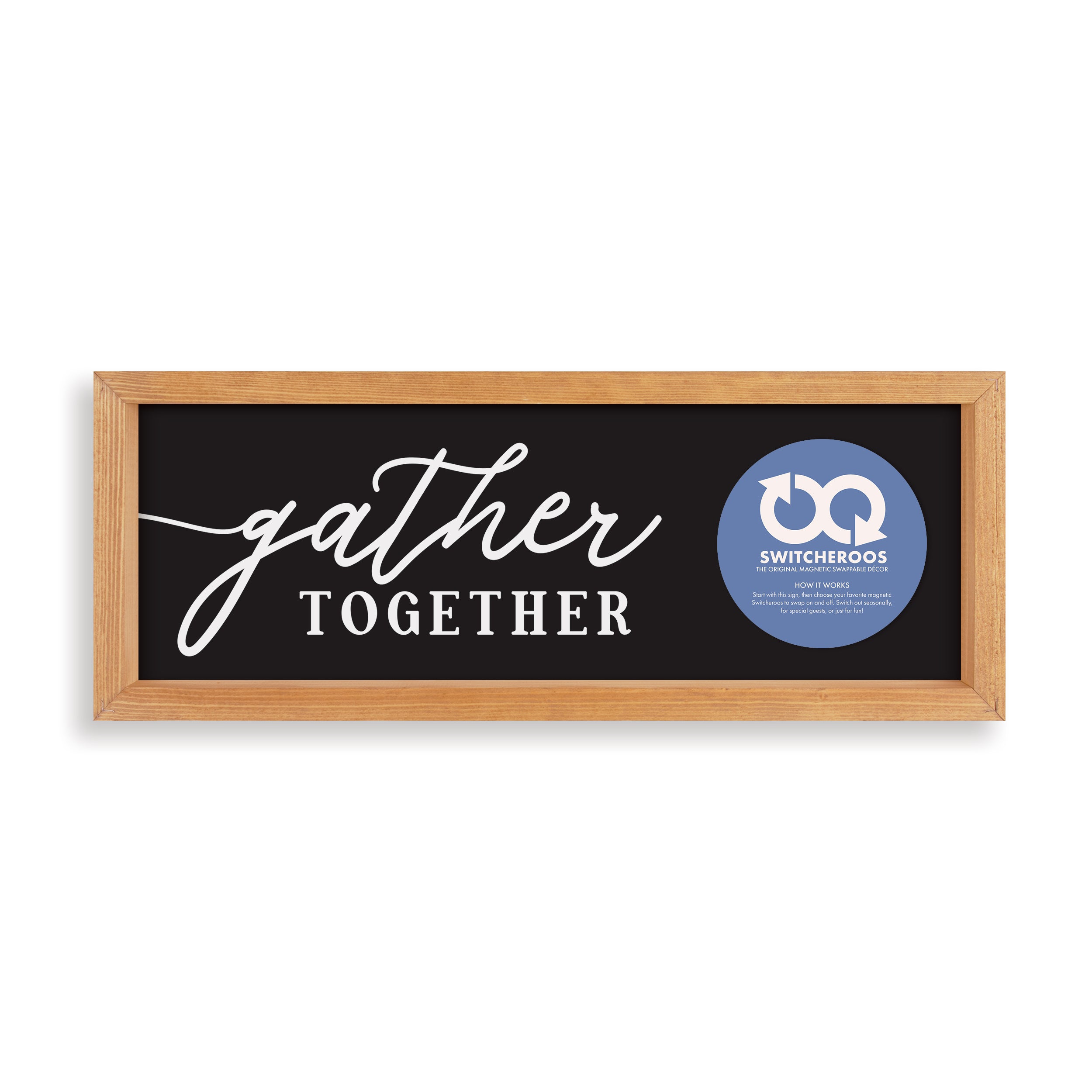 Gather Together Switcheroo Sign