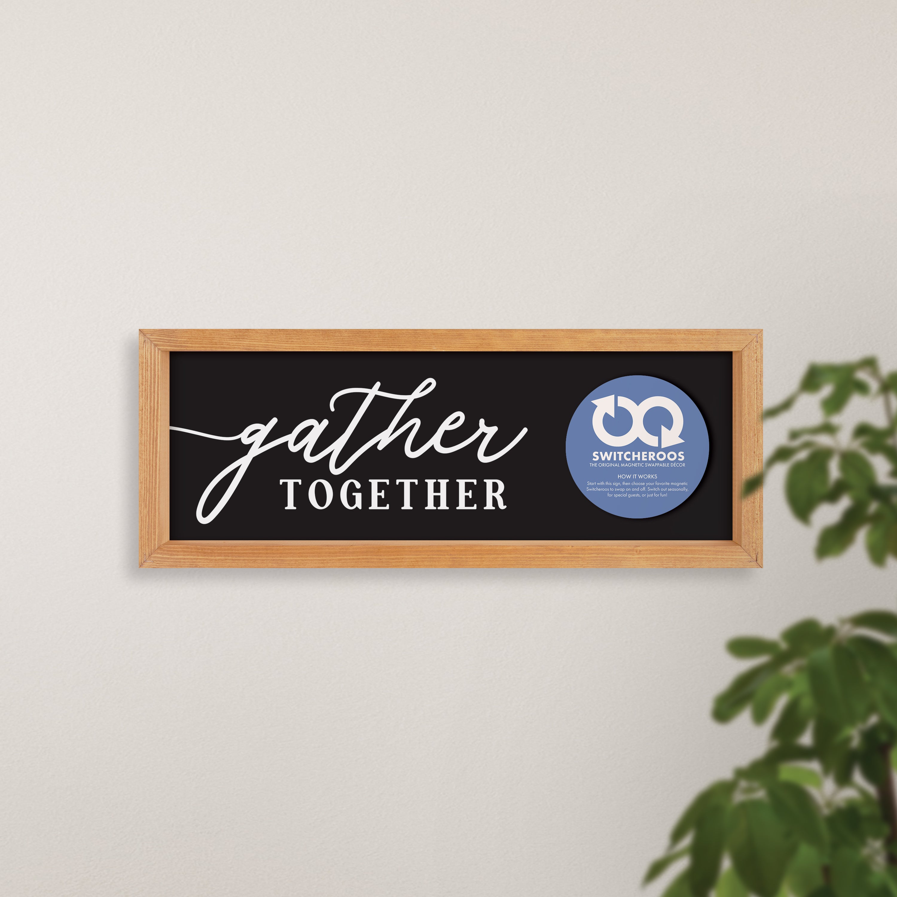 Gather Together Switcheroo Sign