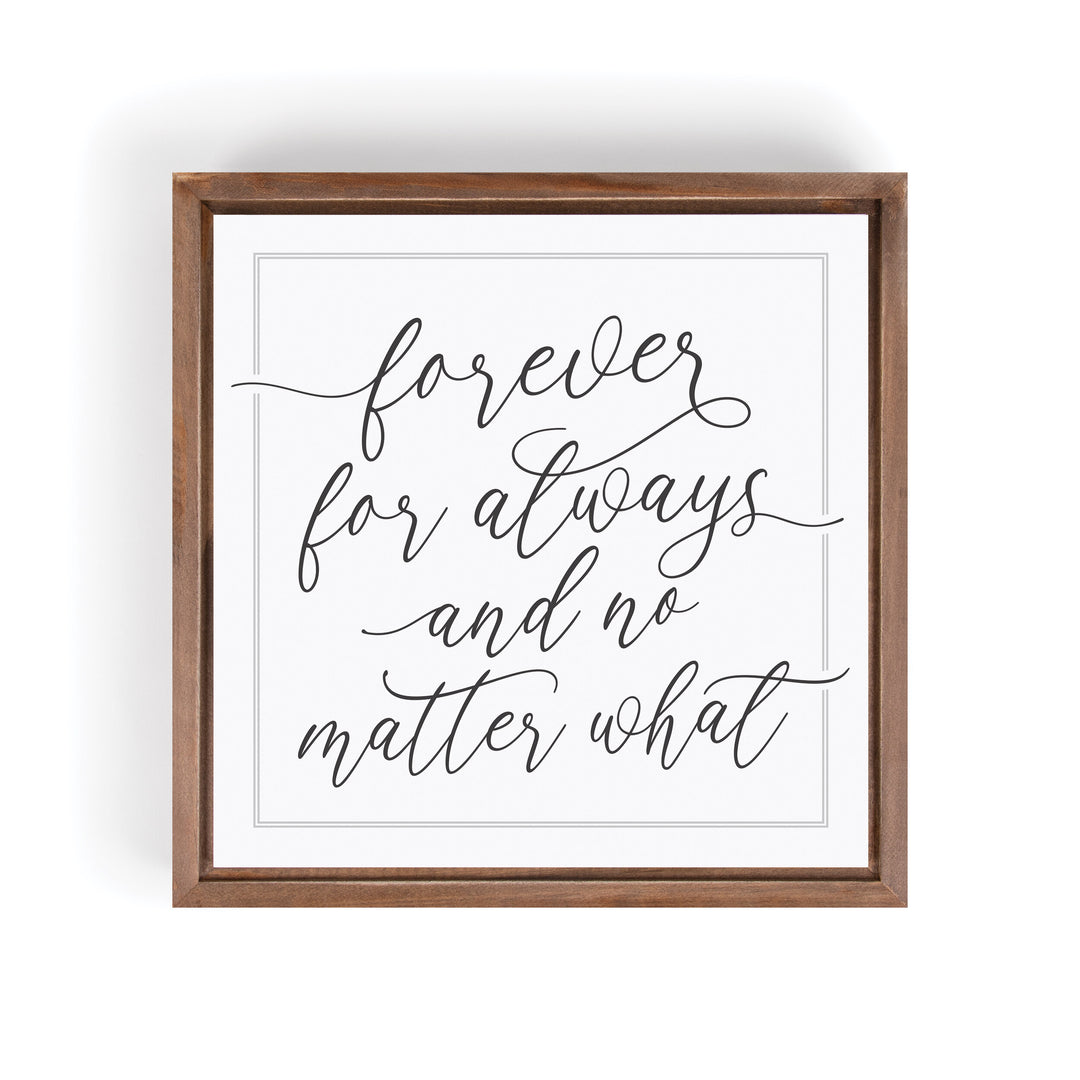Forever, For Always, And No Matter What Framed Art