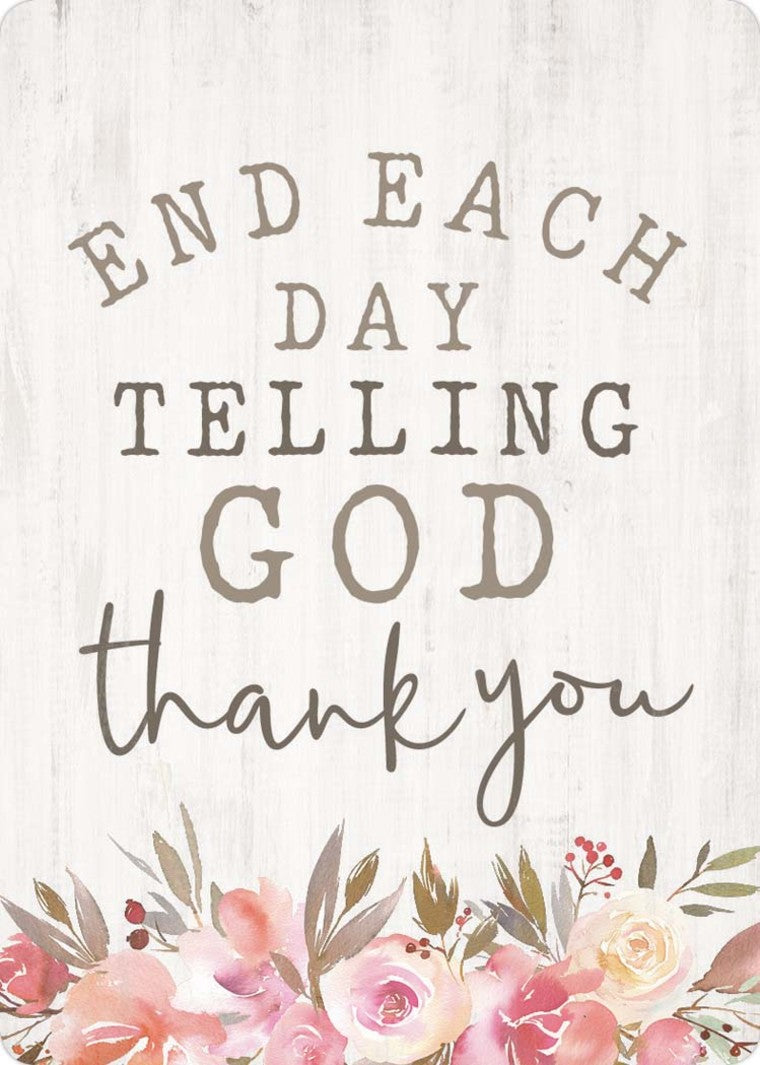 End Each Day Telling God Thank You Magnet