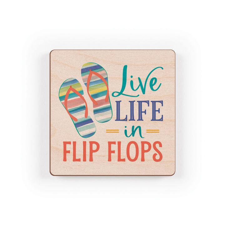 Live Life In Flip Flops Maple Veneer Magnet