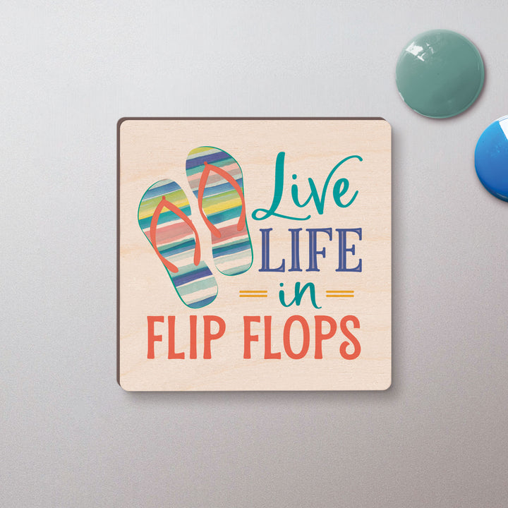 Live Life In Flip Flops Maple Veneer Magnet