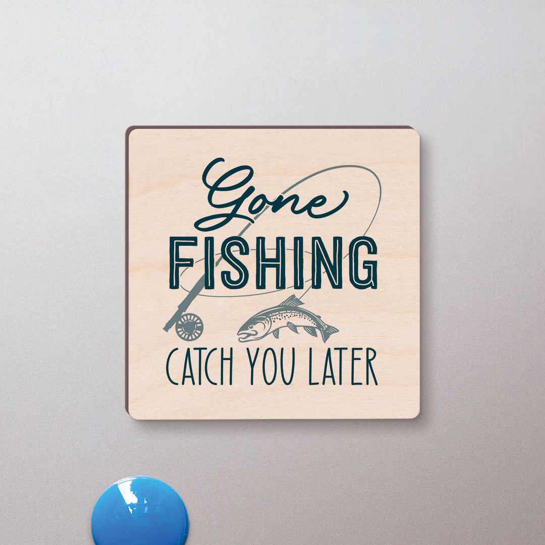 Gone Fishing Catch You Later Maple Veneer Magnet