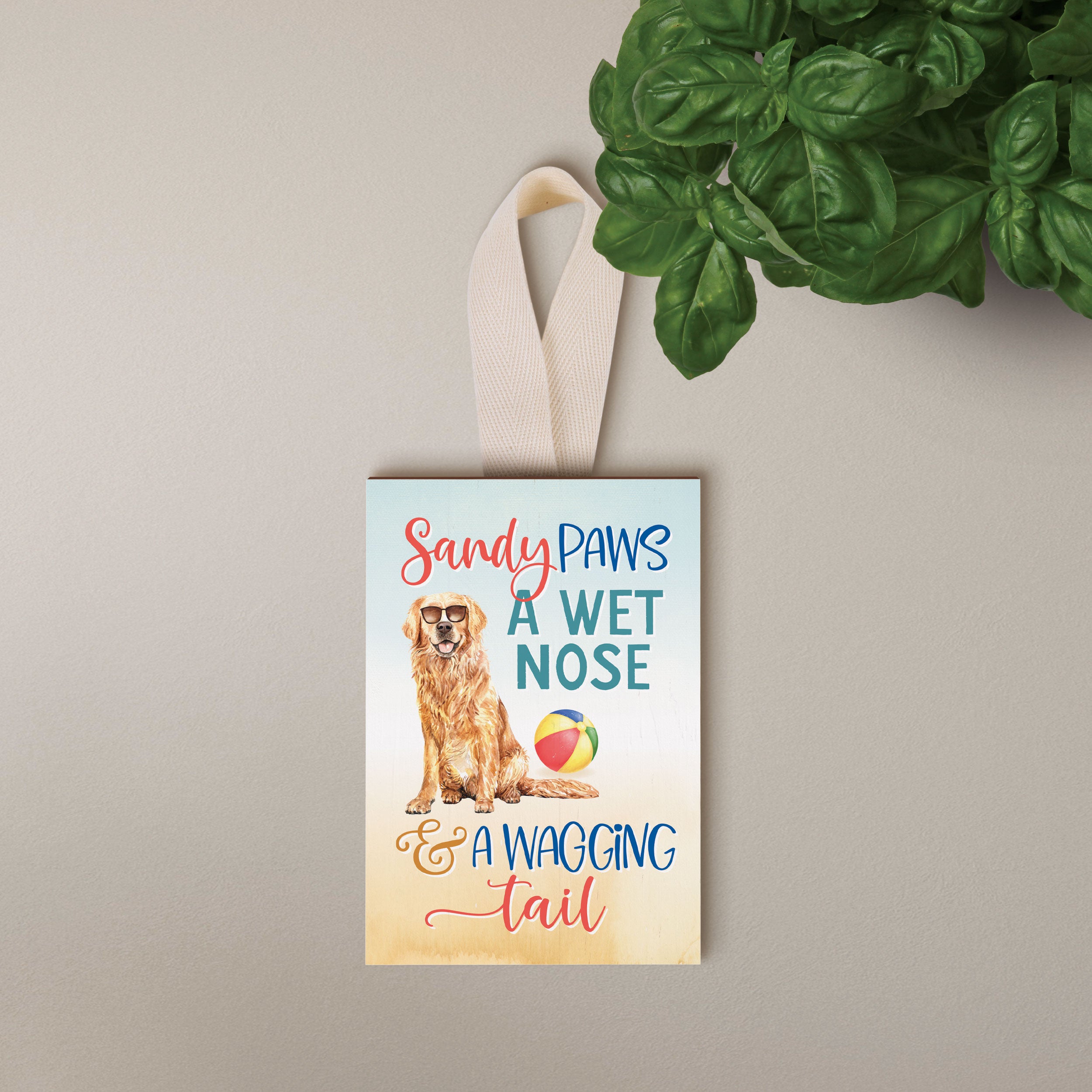 Sandy Paws, A Wet Nose, And A Wagging Tail Decorative Hanging Sign
