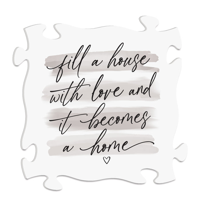 Fill A House With Love And It Becomes A Home Puzzle Piece