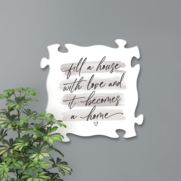 Fill A House With Love And It Becomes A Home Puzzle Piece