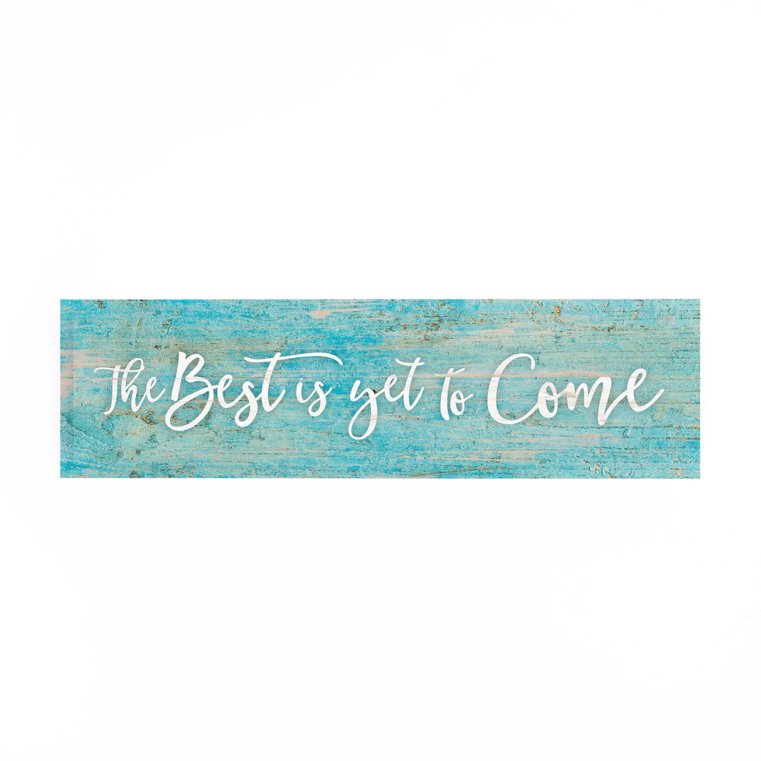 The Best Is Yet To Come Small Sign