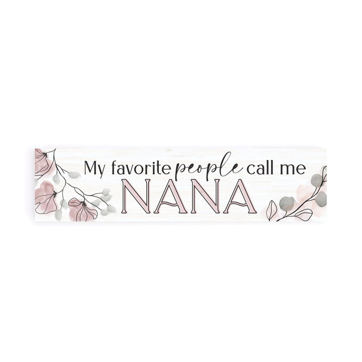My Favorite People Call Me Nana Small Sign