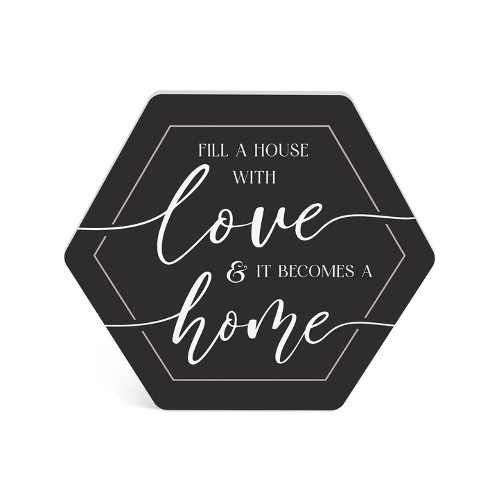 Fill A House With Love And It Becomes A Home Shape Sign