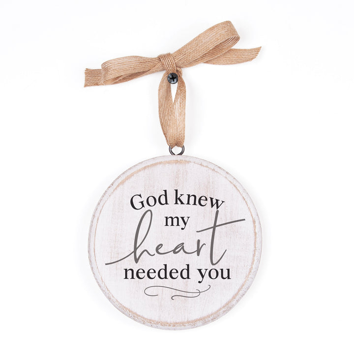 God Knew My Heart Needed You Decorative Ornament